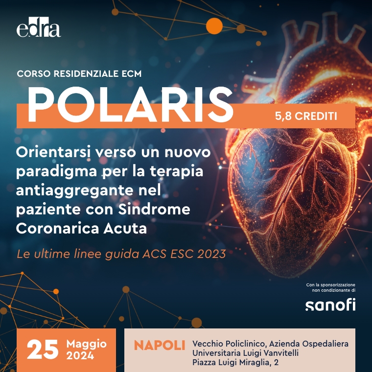 Polaris. Orientarsi verso un nuovo paradigma per la terapia antiaggregante nel paziente con Sindrome Coronarica Acuta. Le ultime linee guida ACS ESC 2023